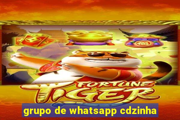 grupo de whatsapp cdzinha